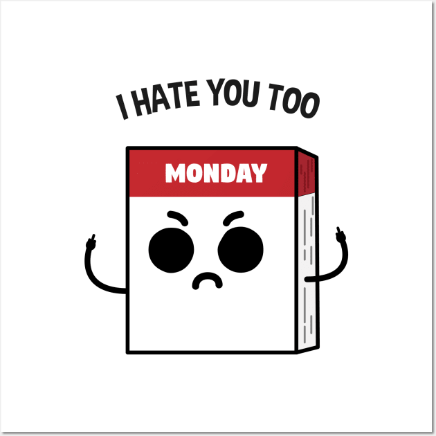 Mondays hate you too Wall Art by El buen Gio